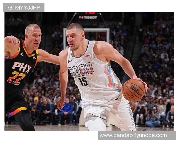 奥特分析约基奇传球助力掘金三分球命中率高达589 奥特分析约基奇传球助力掘金三分球命中率高达589